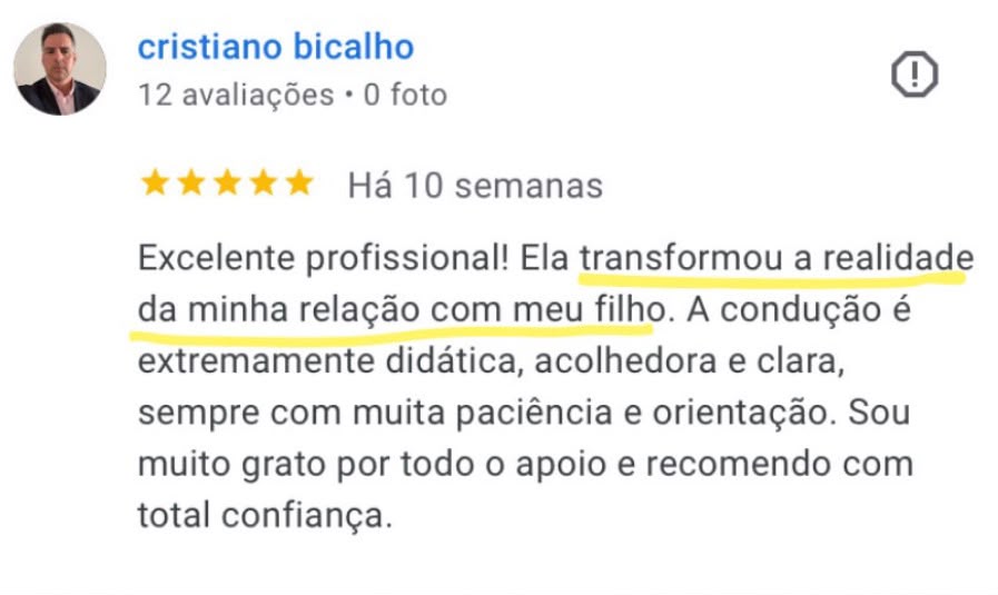Avaliação de 5 estrelas de Cristiano Bicalho no Google: Excelente profissional! Ela transformou a realidade da minha relação com meu filho.